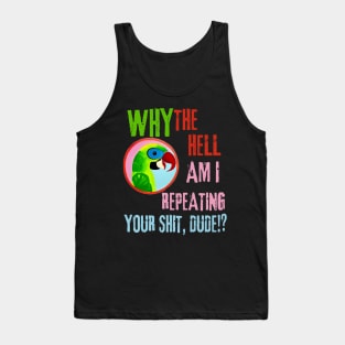 Funny Parrot Quote Tank Top